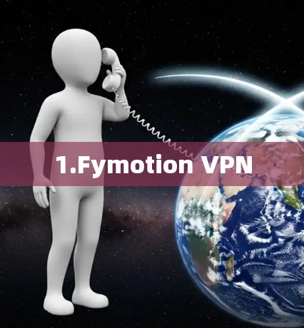 1.Fymotion VPN 1.Fymotion VPN