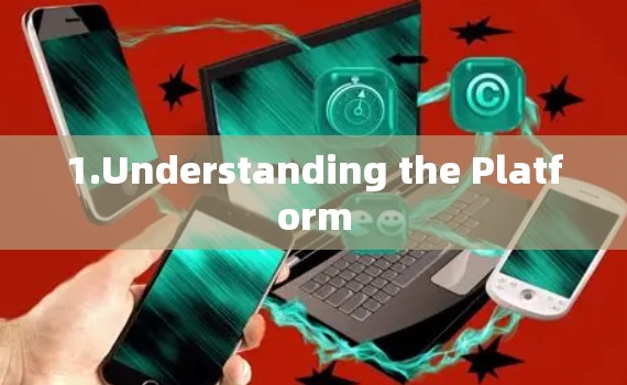 1.Understanding the Platform 1.Understanding the Platform